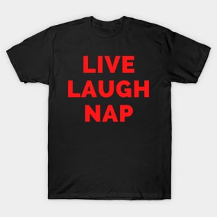 Live Laugh Nap - Black And Red Simple Font - Funny Meme Sarcastic Satire T-Shirt